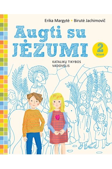 Augti su Jėzumi: Katalikų tikybos vadovėlis. 2 klasė