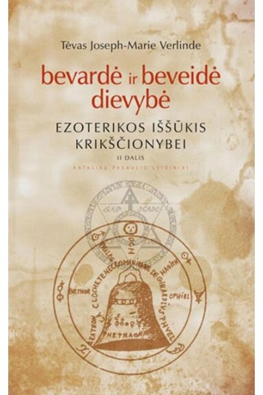 Bevardė ir beveidė dievybė. Ezoterikos iššūkis krikščionybei II dalis