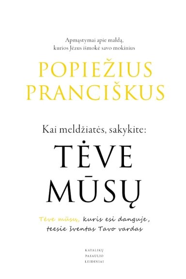 Kai meldžiatės, sakykite TĖVE MŪSŲ