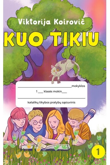 Kuo tikiu: katalikų tikybos pratybų sąsiuvinis 1 klasei