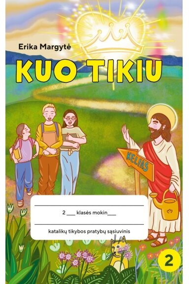 Kuo tikiu: katalikų tikybos pratybų sąsiuvinis 2 klasei